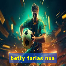 betty farias nua